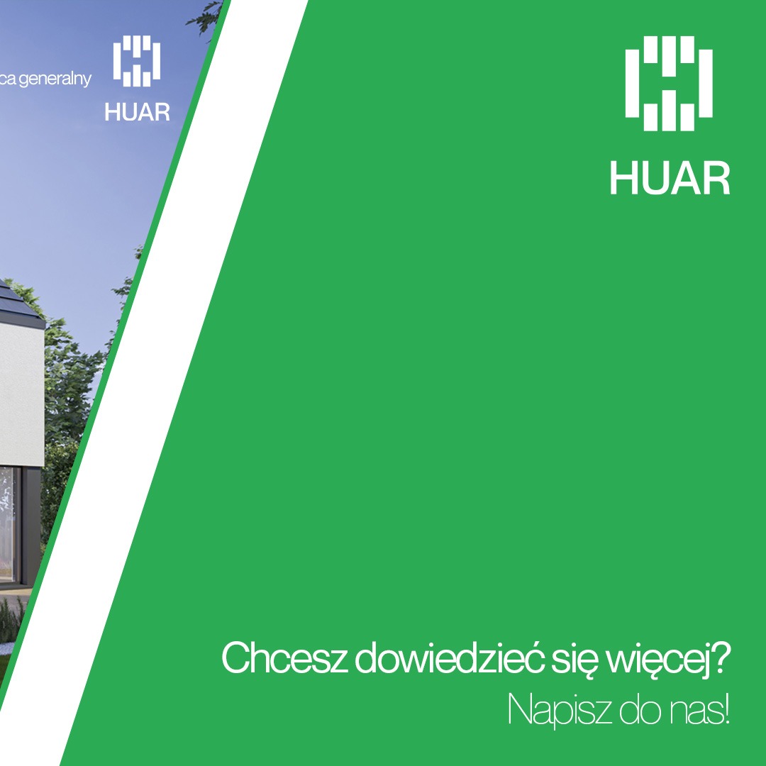 Grafika reklamowa z wizualizacją części domu i logo firmy HUAR na zielonym tle z tekstem 'Chcesz dowiedzieć się więcej? Napisz do nas!'.