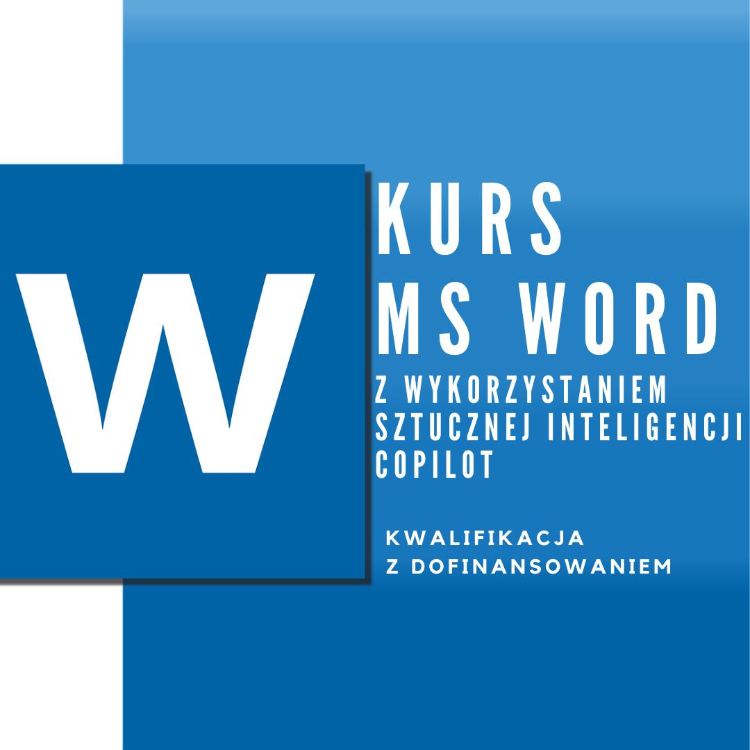 Grafika informująca o kursie MS Word z wykorzystaniem sztucznej inteligencji Copilot, kwalifikacja z dofinansowaniem, na niebieskim tle z dużą literą W.