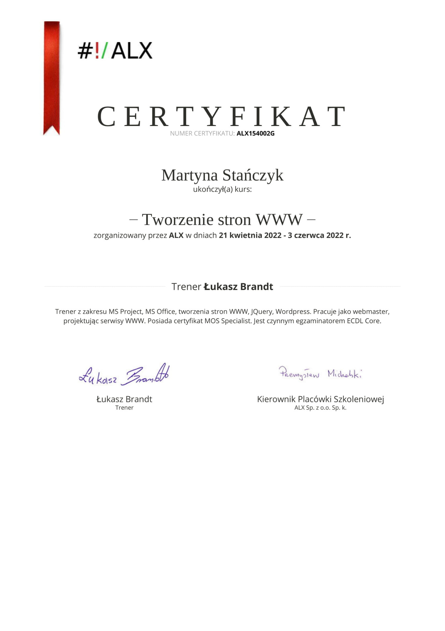 Skan certyfikatu ukończenia kursu tworzenia stron WWW przez Martynę Stańczyk, zorganizowanego przez ALX w terminie 21.04.2022-03.06.2022, z podpisami trenera Łukasza Brandta i kierownika placówki...