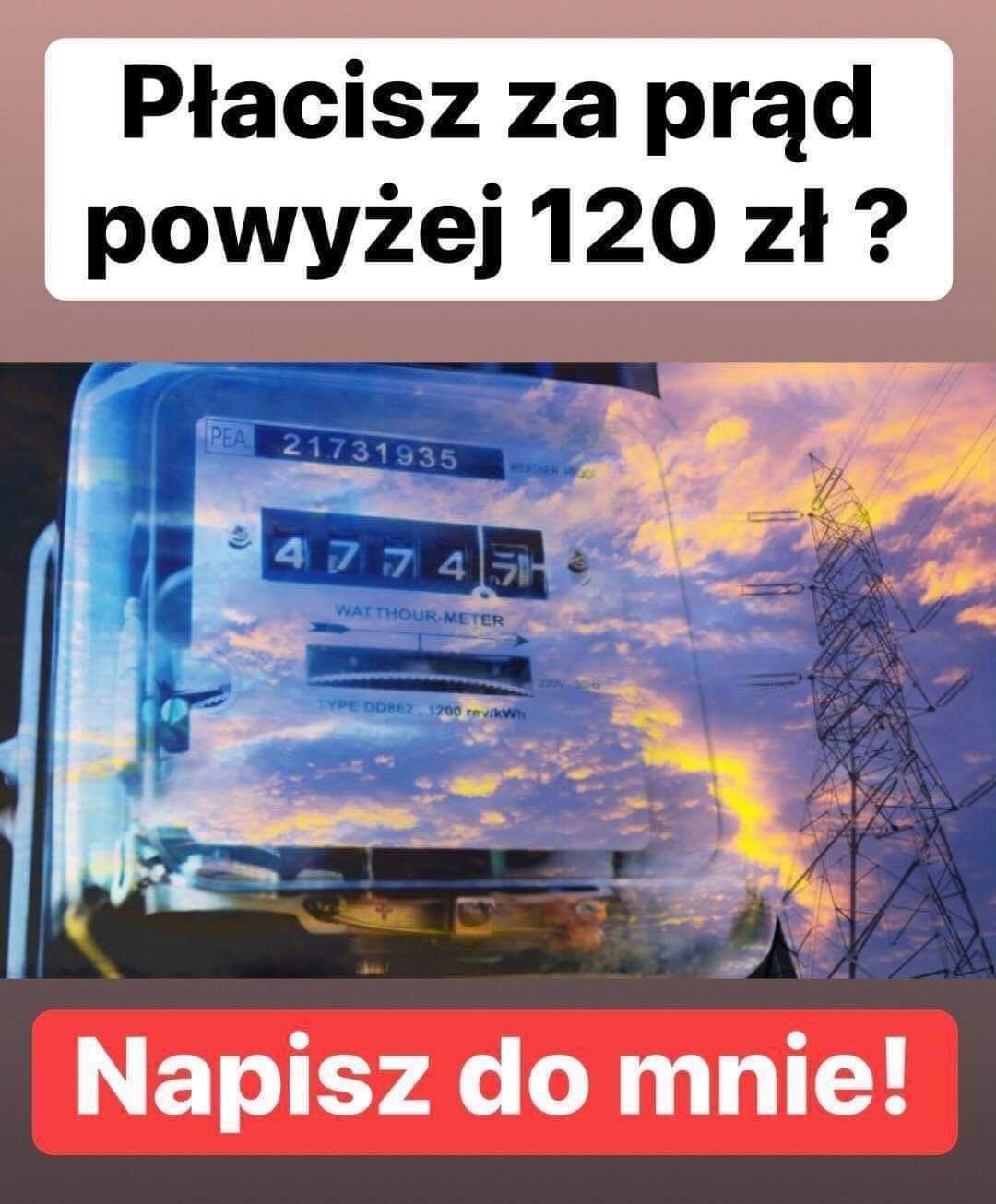 Licznik energii elektrycznej z wysokim wskazaniem, nałożony na zdjęcie słupa wysokiego napięcia i zachodzącego słońca, z pytaniem 'Płacisz za prąd powyżej 120 zł?' i wezwaniem do działania 'Napisz...