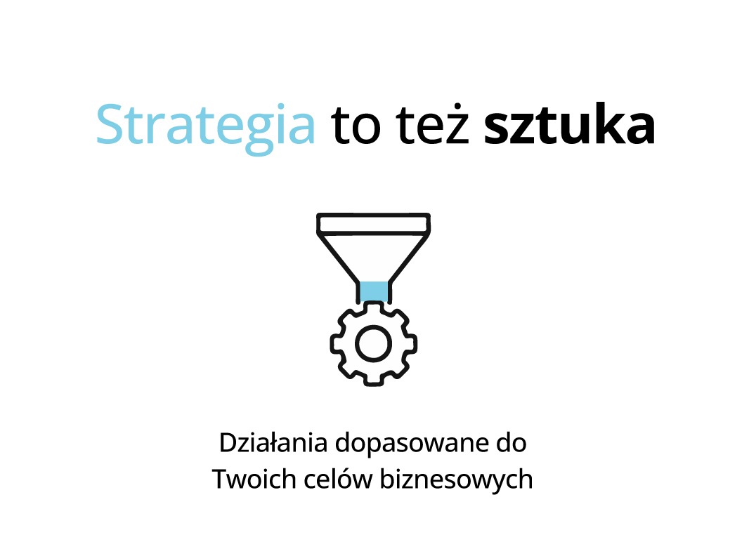 Graficzna koncepcja strategii biznesowej: lejek i trybik symbolizują dopasowanie działań do celów. Hasło: 'Strategia to też sztuka'.