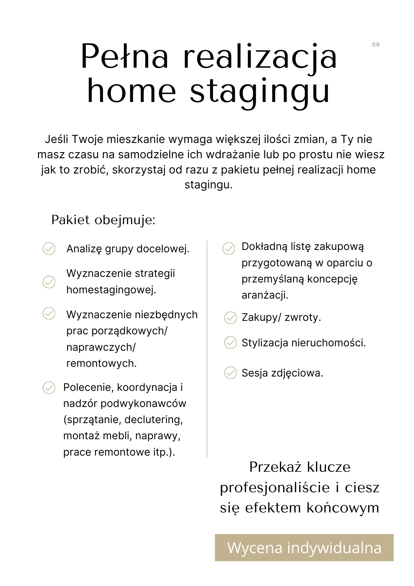 Opis pakietu usług home stagingu, obejmującego analizę grupy docelowej, strategię, prace porządkowe, koordynację podwykonawców, listę zakupową, zakupy, zwroty, stylizację nieruchomości i sesję...