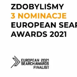 Tekst informujący o zdobyciu 3 nominacji do European Search Awards 2021 oraz logo konkursu z informacją o byciu finalistą.