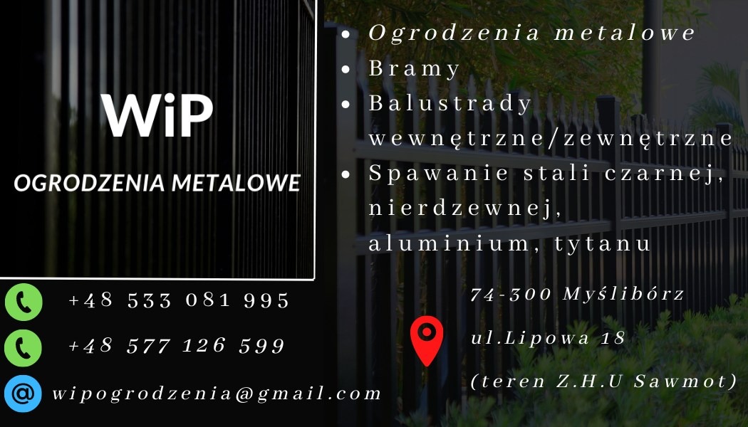 Czarno-biała reklama firmy WiP Ogrodzenia Metalowe z numerami telefonów, adresem e-mail i informacją o oferowanych usługach: ogrodzenia metalowe, bramy, balustrady wewnętrzne/zewnętrzne, spawanie...