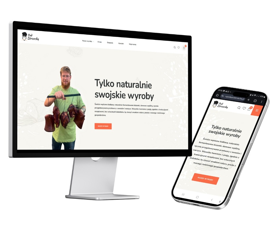 Wyświetlacz komputera stacjonarnego i smartfon pokazujące stronę internetową z wizerunkiem mężczyzny prezentującego wędliny na tle hasła 'Tylko naturalnie swojskie wyroby' oraz logo firmy '...