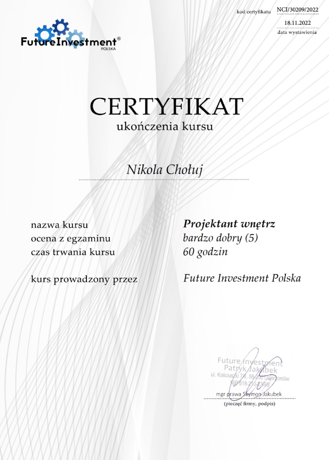 Certyfikat ukończenia kursu Projektant Wnętrz, wystawiony przez Future Investment Polska dla Nikoli Chołuj, z oceną bardzo dobry (5) i czasem trwania 60 godzin.