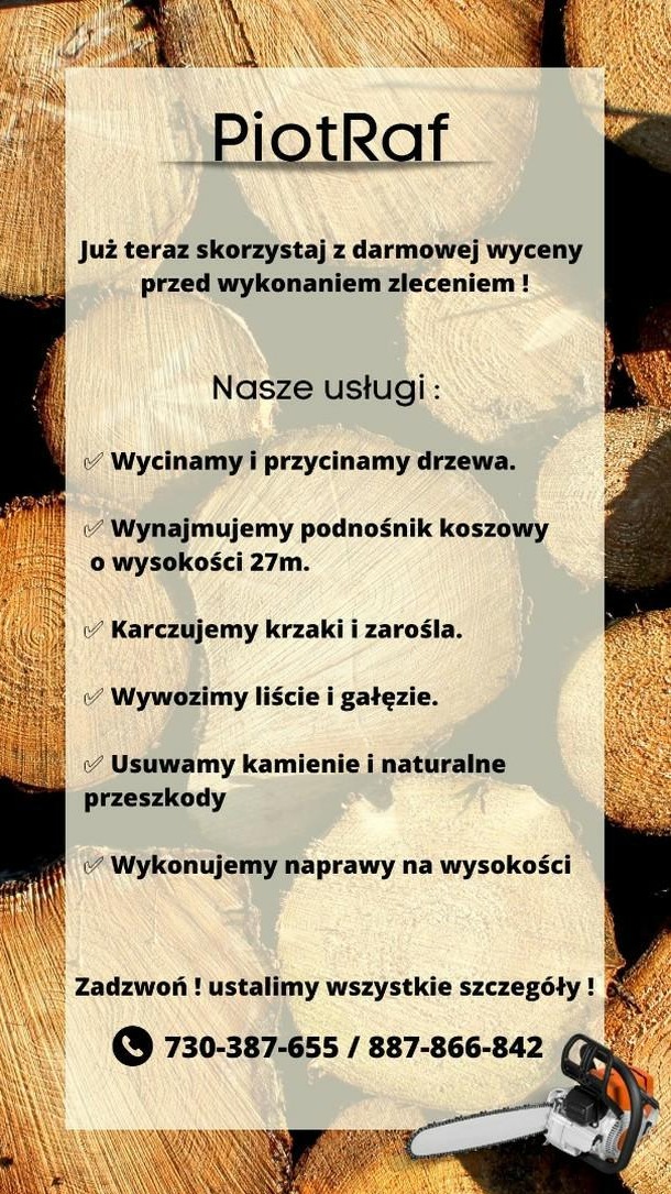 Ogłoszenie firmy PiotRaf oferującej wycinkę i przycinanie drzew, wynajem podnośnika koszowego, karczowanie krzaków i zarośli, wywóz liści i gałęzi, usuwanie kamieni i przeszkód naturalnych...