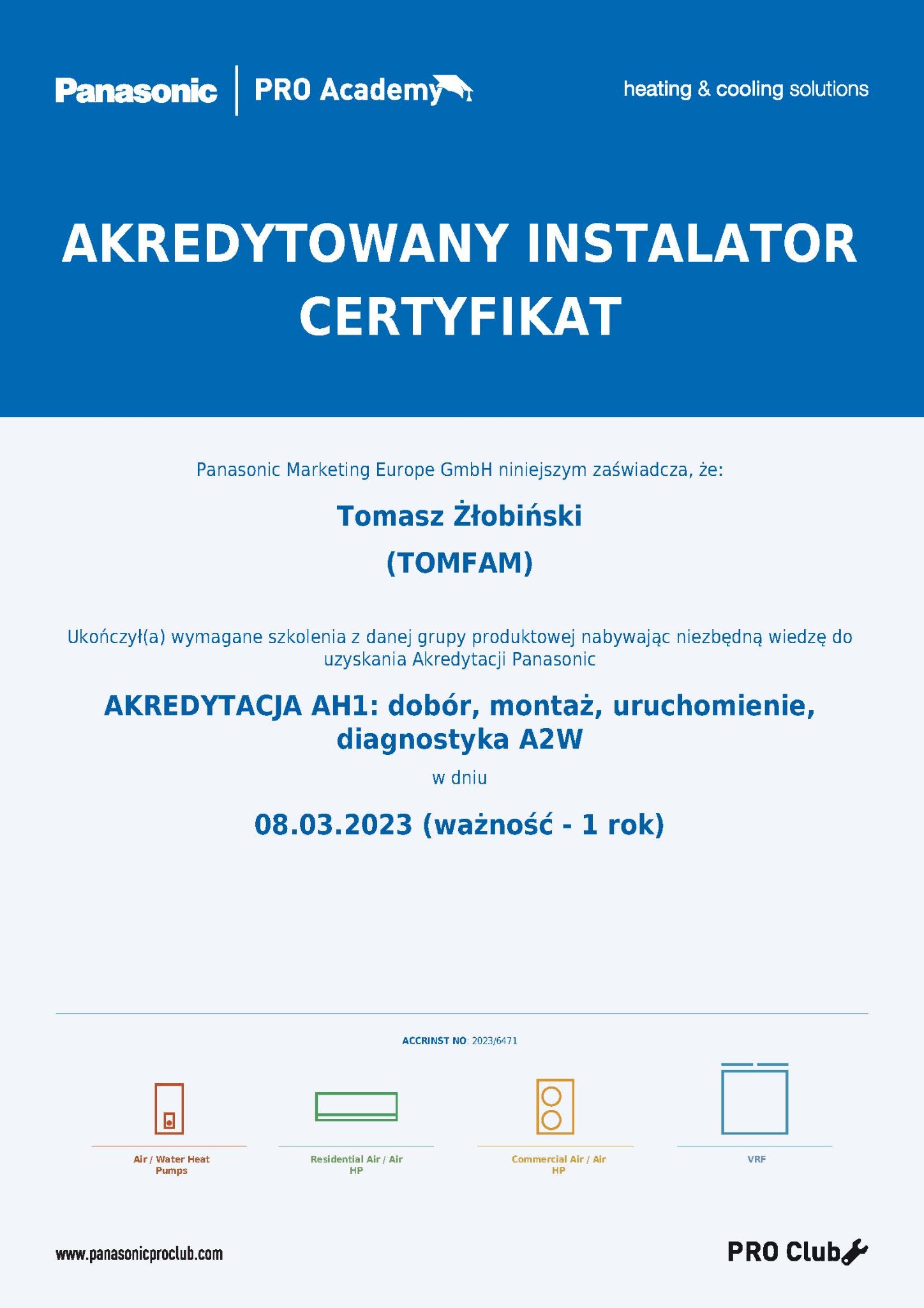 Certyfikat akredytowanego instalatora Panasonic Tomasza Żłobińskiego (TOMFAM) z datą ważności do 08.03.2023, uprawniający do doboru, montażu, uruchomienia i diagnostyki urządzeń A2W.