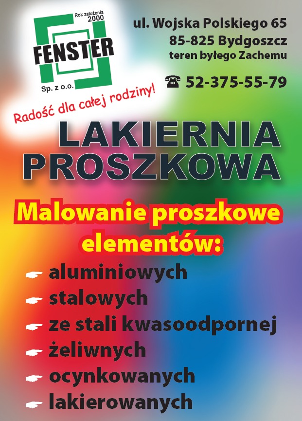 Reklama lakierni proszkowej Fenster z Bydgoszczy, oferującej malowanie proszkowe elementów aluminiowych, stalowych, ze stali kwasoodpornej, żeliwnych, ocynkowanych i lakierowanych.
