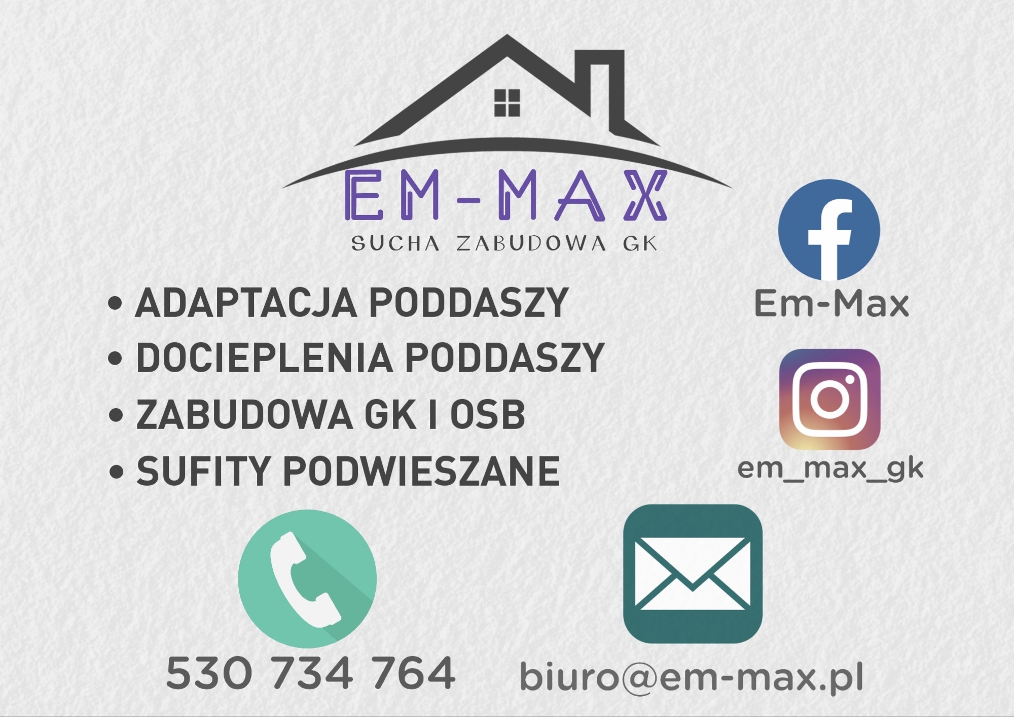 Logo firmy EM-MAX specjalizującej się w suchej zabudowie GK, adaptacji i dociepleniach poddaszy, zabudowie GK i OSB oraz sufitach podwieszanych, z ikonami Facebooka, Instagrama, telefonu i email.