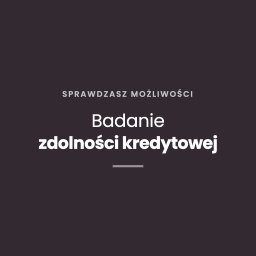Jakub Karwowski - Ekspert kredytowy Wrocław - kredyty hipoteczne - Minimalistyczna grafika z białym, bezszeryfowym tekstem 'SPRAWDZASZ MOŻLIWOŚCI Badanie zdolności kredytowej' na ciemnobrązowym tle, podkreślonym krótką linią.