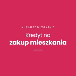 Jakub Karwowski - Ekspert kredytowy Wrocław - kredyty hipoteczne - Grafika z białym tekstem 'KUPUJESZ MIESZKANIE' i 'Kredyt na zakup mieszkania' na jednolitym, intensywnie różowym tle. Pod dolnym tekstem znajduje się krótka biała linia.