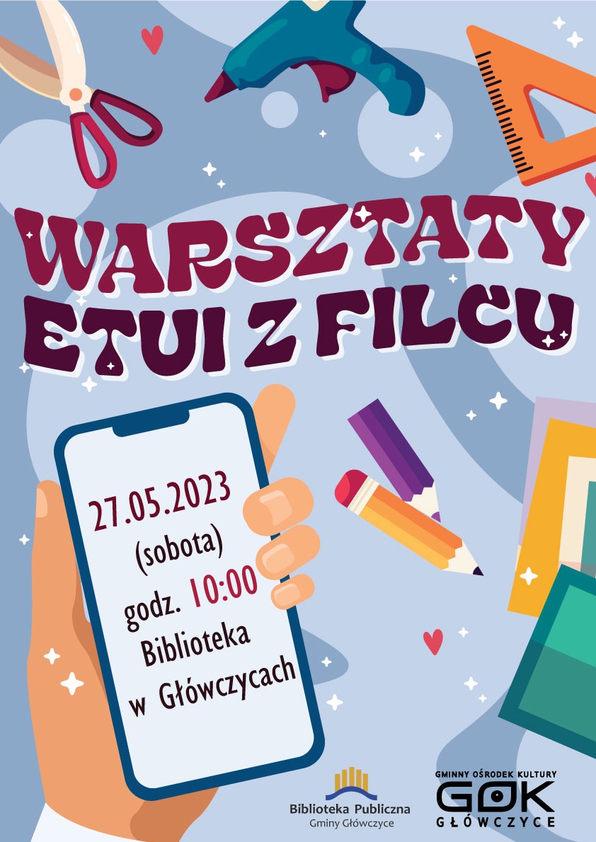 Ilustracja zapraszająca na warsztaty tworzenia etui z filcu, z datą 27.05.2023, miejscem w Bibliotece w Główczycach, otoczona rysunkami nożyczek, pistoletu do kleju, linijki i kredek.
