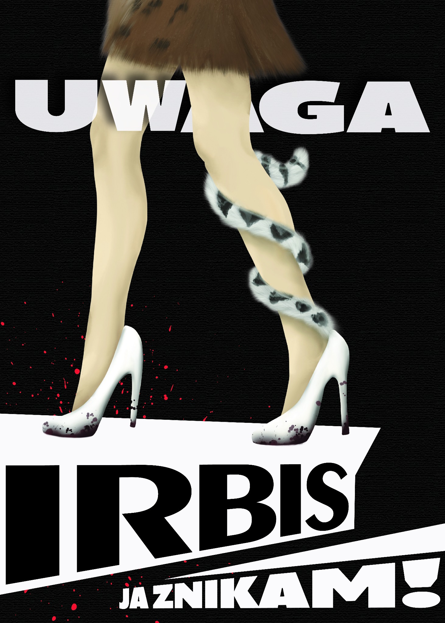 Ilustracja przedstawia kobiece nogi w białych szpilkach, z futrzanym boa na jednej nodze, na czarnym tle z czerwonymi plamkami, z napisem 'UWAGA' u góry i 'IRBIS JAZNIKAM!' na dole.