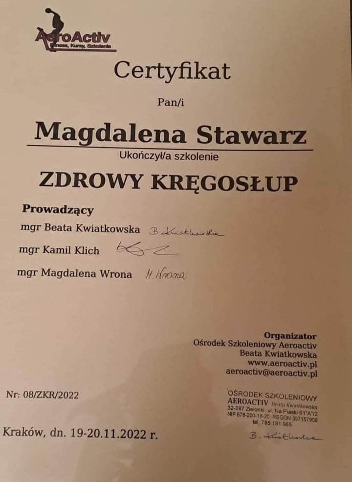 Certyfikat ukończenia szkolenia 'Zdrowy Kręgosłup' dla Magdaleny Stawarz, wydany przez Ośrodek Szkoleniowy Aeroactiv z Krakowa, podpisany przez mgr Beatę Kwiatkowską, mgr Kamila Klicha i mgr...