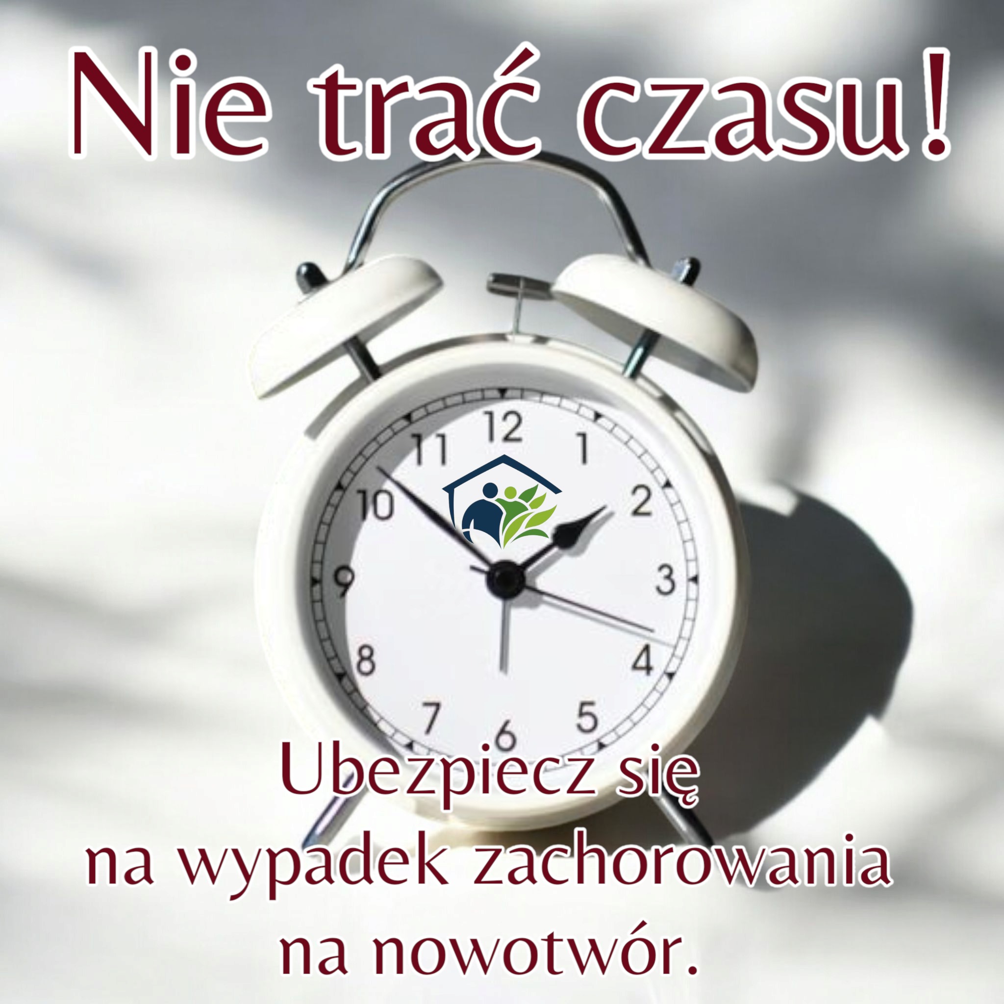 Biały budzik z hasłem 'Nie trać czasu!' i tekstem o ubezpieczeniu na wypadek zachorowania na nowotwór. Na tarczy logo firmy ubezpieczeniowej.