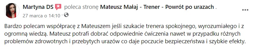 Zrzut ekranu rekomendacji na Facebooku dla trenera Mateusza Małaja, polecany przez Martynę DS za spokój, wyrozumiałość i wiedzę, oraz dobór ćwiczeń przy problemach zdrowotnych i urazach.