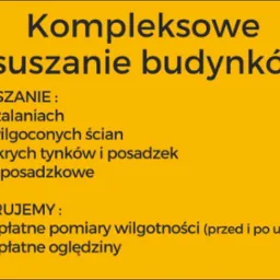 Grafika reklamowa z tekstem na żółtym tle, informująca o kompleksowym osuszaniu budynków po zalaniach, zawilgoceniach ścian, mokrych tynkach i posadzkach oraz podposadzkowo, oferująca bezpłatne...