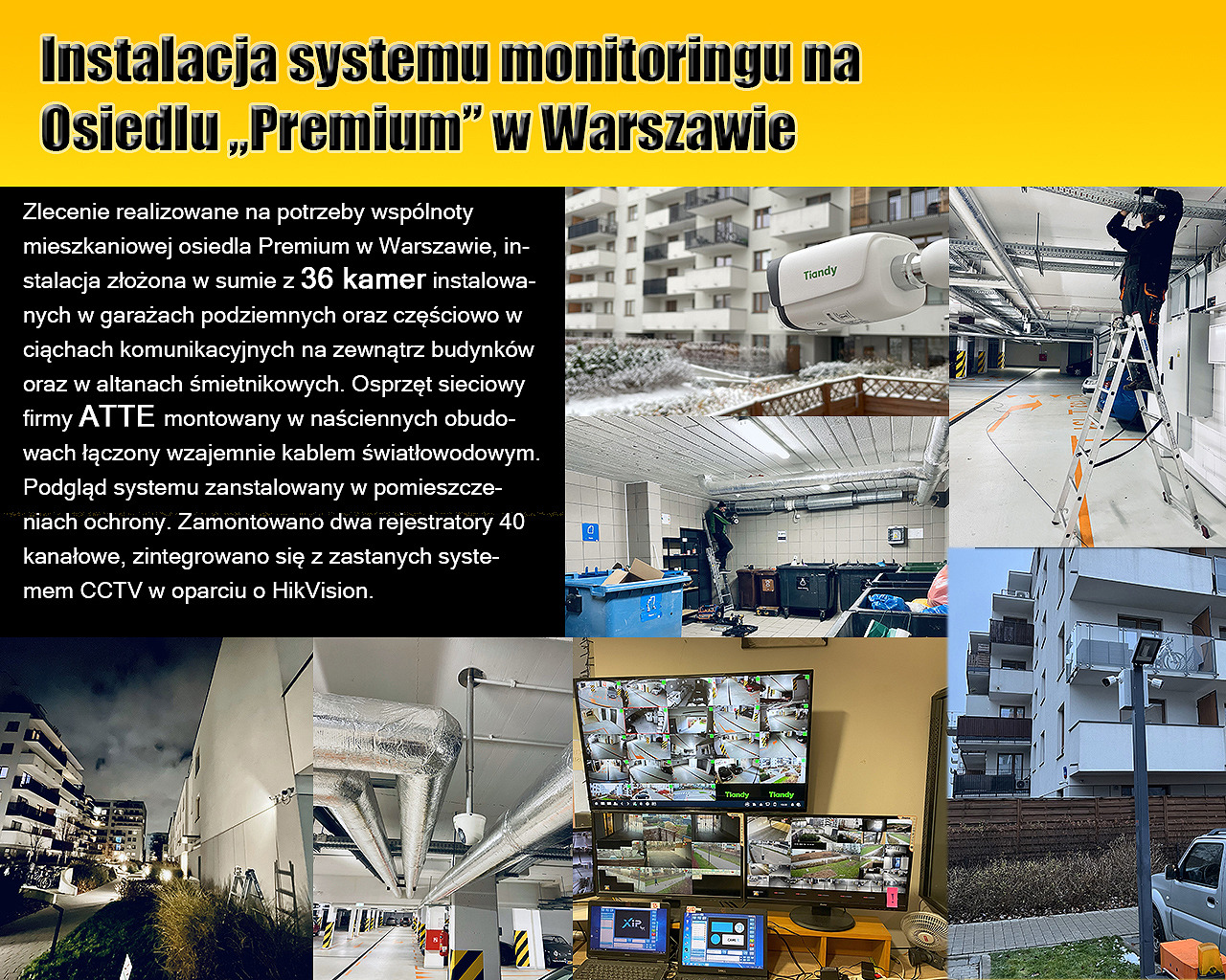 Montaż systemu monitoringu: kamera Tiandy w garażu podziemnym, instalator na drabinie, widok z kamer na monitorach, kamera na elewacji budynku.