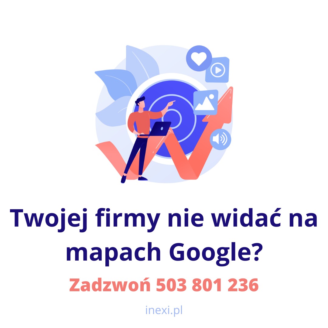 Ilustracja: Mężczyzna z laptopem wskazuje na ikonę wzrostu, symbolizującą brak widoczności firmy na mapach Google. Tekst: Twojej firmy nie widać na mapach Google? Zadzwoń 503 801 236, inexi.pl.