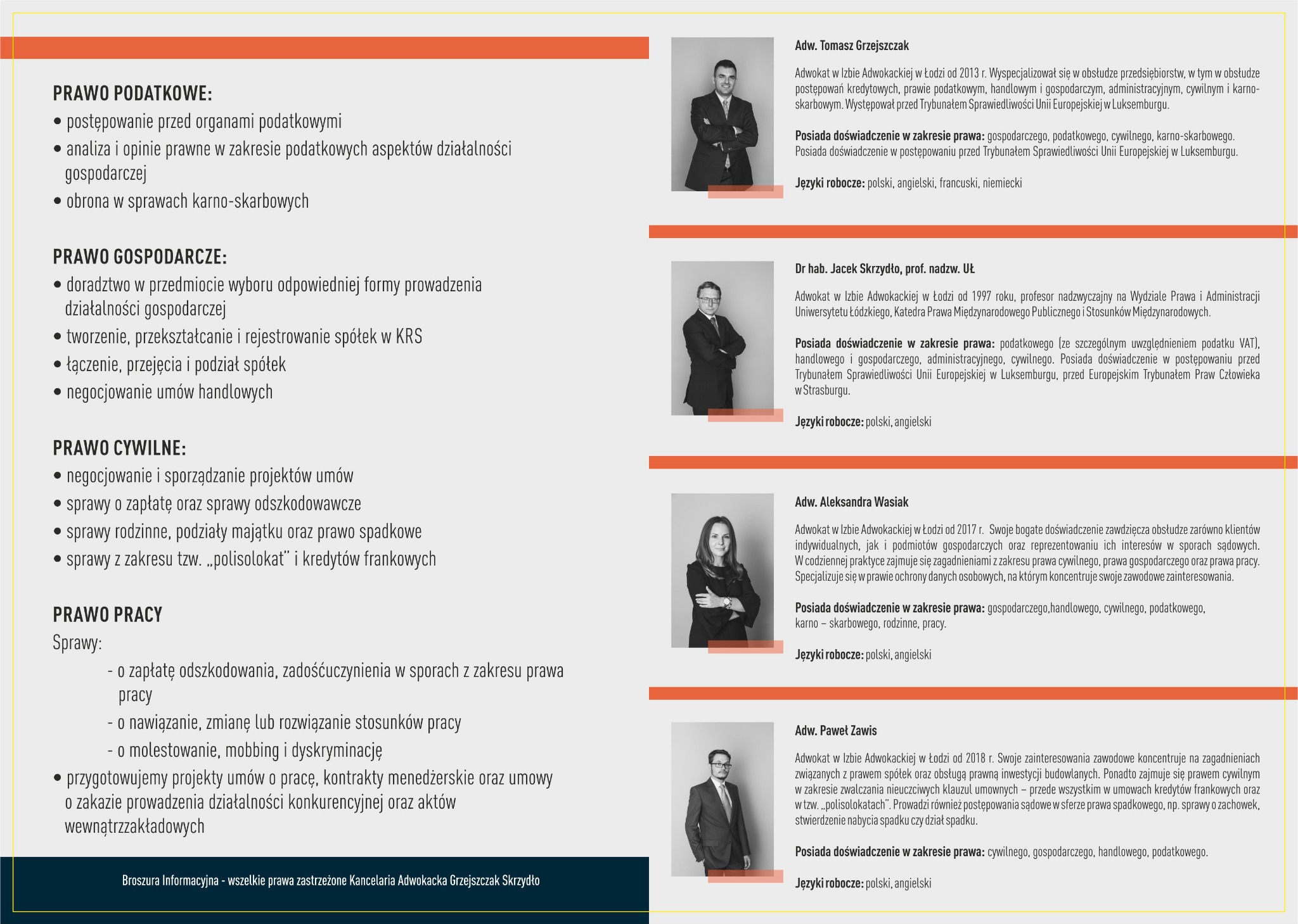 Broszura informacyjna kancelarii adwokackiej z Łodzi, prezentująca zakres usług z prawa podatkowego, gospodarczego, cywilnego i pracy, oraz sylwetki adwokatów: Tomasza Grzejszczaka, Jacka Skrzydło,...