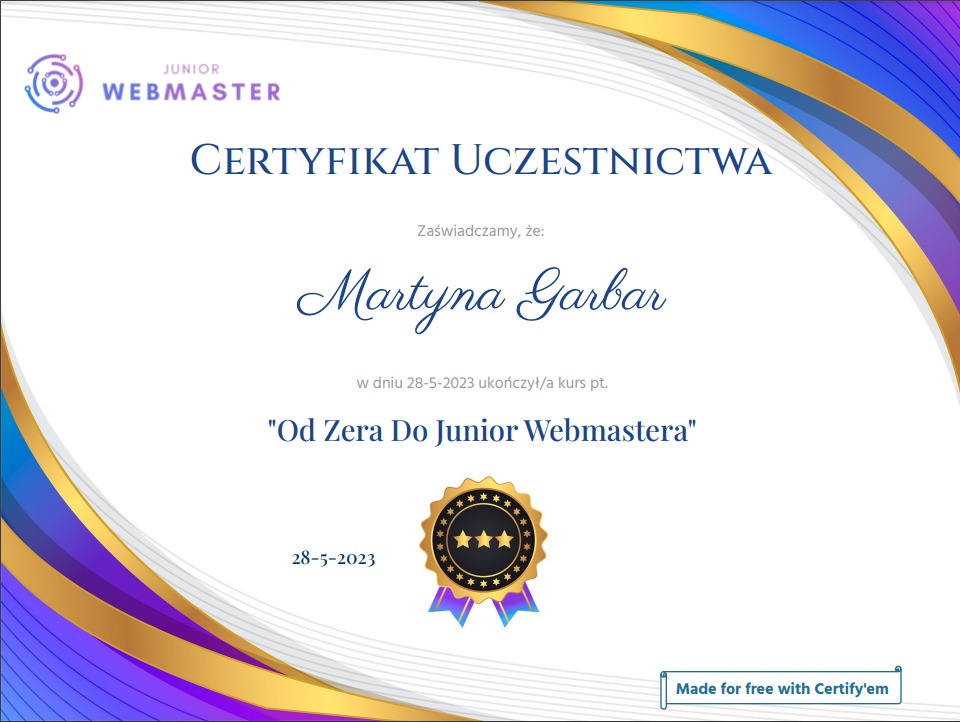 Certyfikat uczestnictwa w kursie 'Od Zera Do Junior Webmastera' dla Martyny Garbar, wydany 28-5-2023, z logo kursu w lewym górnym rogu i ozdobną ramką w odcieniach niebieskiego i złotego.