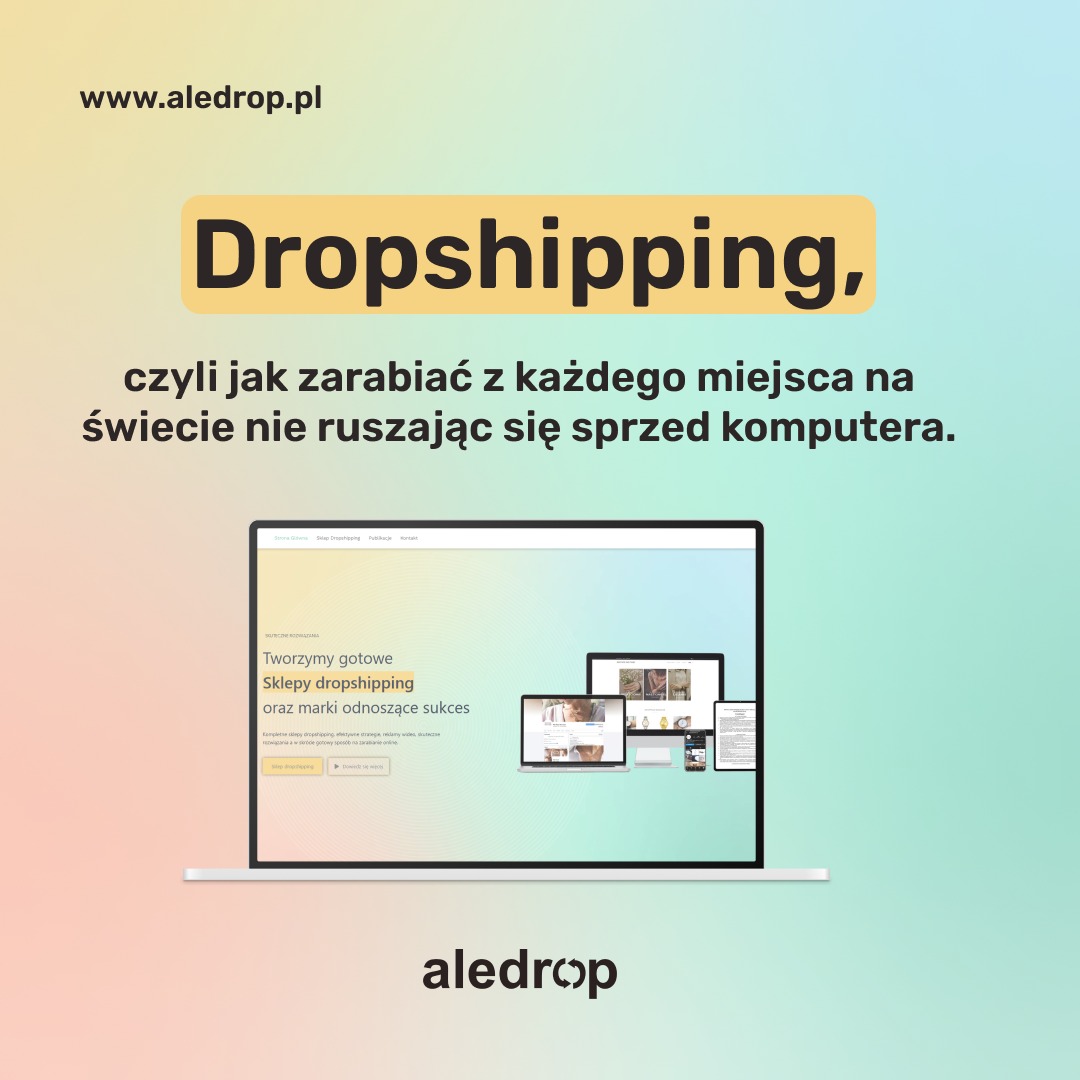 Ekran laptopa prezentujący stronę internetową z hasłem 'Dropshipping, czyli jak zarabiać z każdego miejsca na świecie nie ruszając się sprzed komputera' oraz wizualizacje sklepów dropshipping...