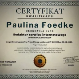 Certyfikat kwalifikacji ukończenia kursu redaktora serwisu internetowego przez Paulinę Foedke, obejmujący tworzenie tekstów z użyciem AI, wyszukiwanie słów kluczowych, zarządzanie treściami...
