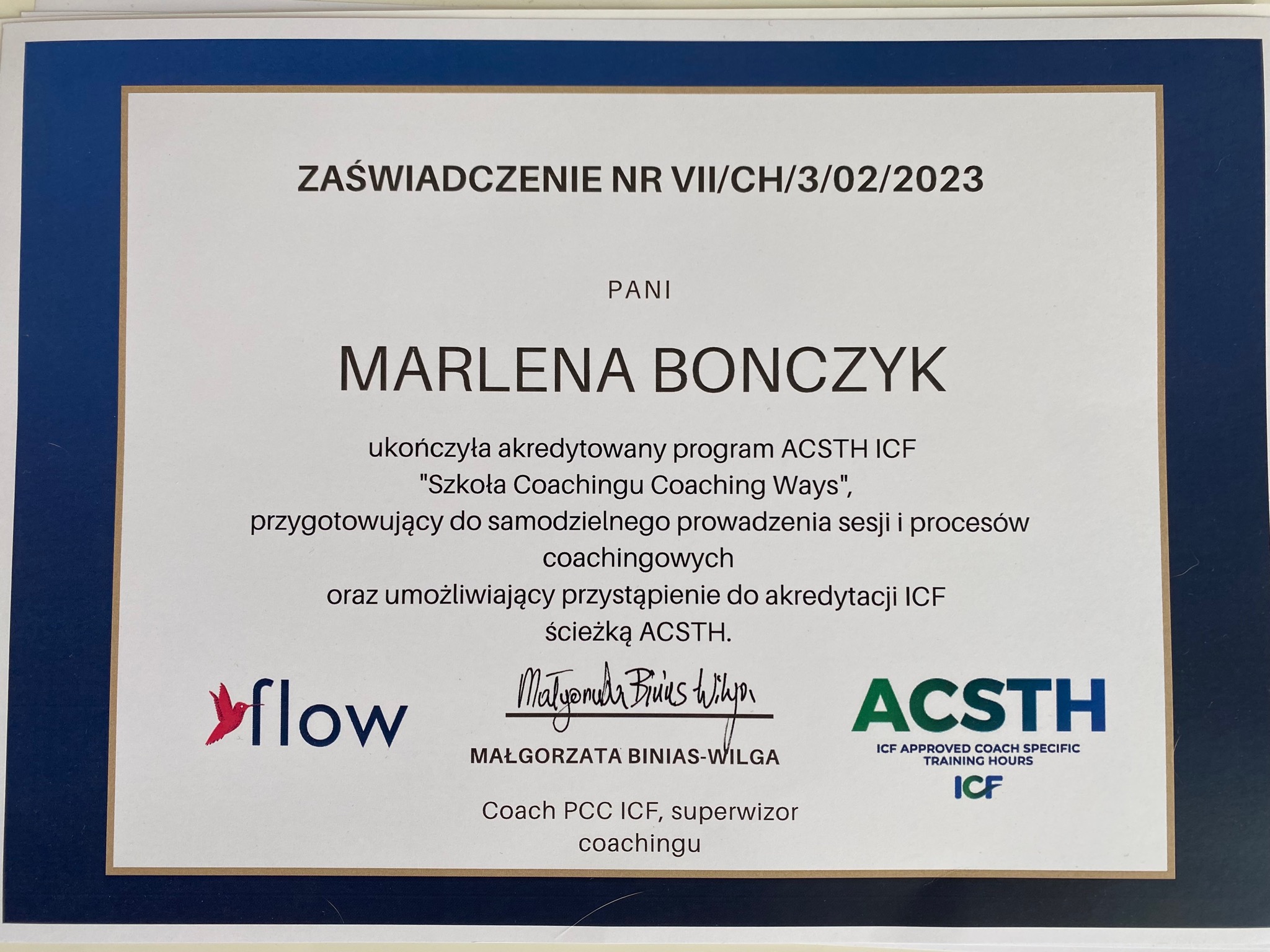 Zaświadczenie ukończenia akredytowanego programu ACSTH ICF Szkoła Coachingu Coaching Ways dla Marleny Bonczyk, podpisane przez Małgorzatę Binias-Wilga, Coach PCC ICF, superwizor coachingu,...