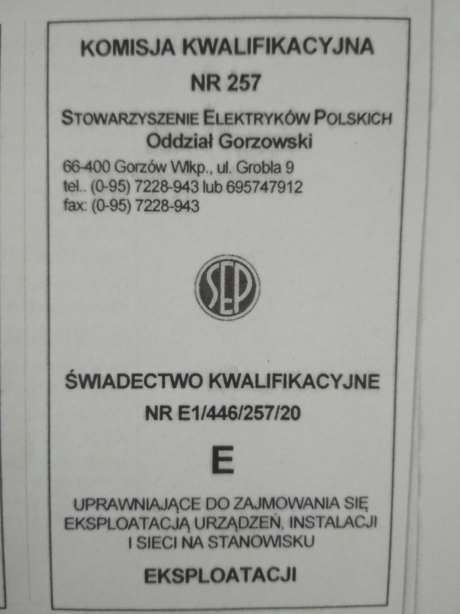 Skan świadectwa kwalifikacyjnego Stowarzyszenia Elektryków Polskich, Oddział Gorzowski, nr E1/446/257/20, uprawniającego do zajmowania się eksploatacją urządzeń, instalacji i sieci na stanowisku...