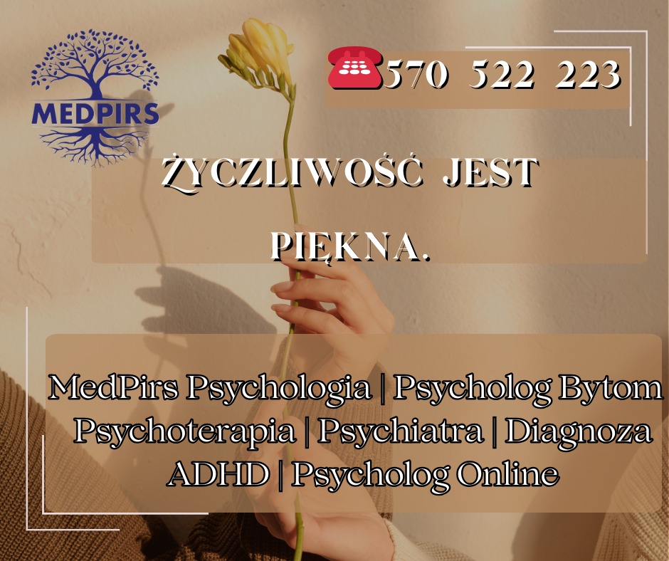 Grafika z napisem 'Życzliwość jest piękna', kwiatem i danymi kontaktowymi MedPirs Psychologia, w tym Psycholog Bytom, Psychoterapia, Psychiatra i Psycholog Online.