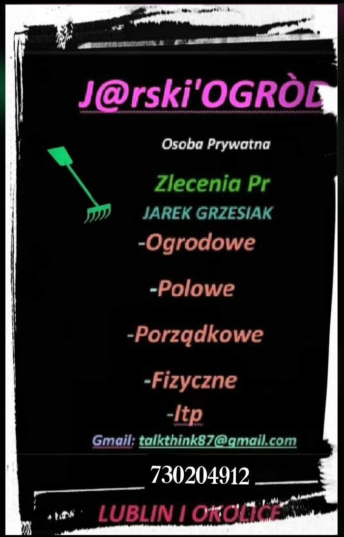 Ogłoszenie firmy ogrodniczej J@rski'OGRÓD z Lublina i okolic, oferującej zlecenia ogrodowe, polowe, porządkowe i fizyczne, kontakt przez Gmail i telefon.
