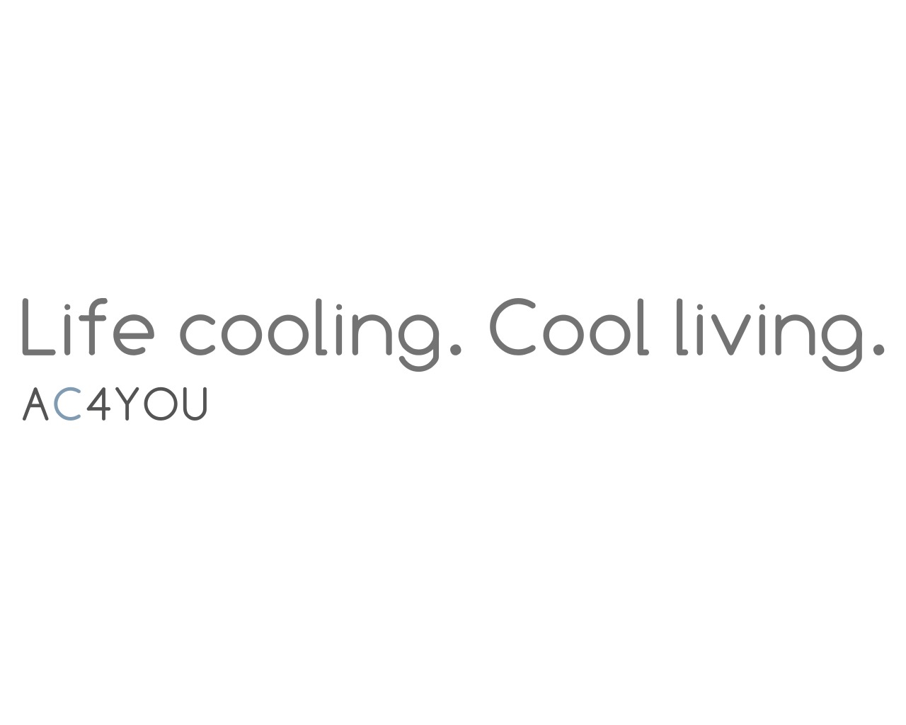 Minimalistyczny napis szarym fontem: 'Life cooling. Cool living. AC4YOU' na białym tle. Prosty przekaz o klimatyzacji i komforcie życia.