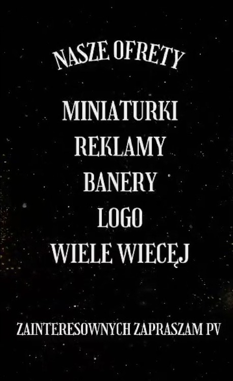 Czarny plakat z białym tekstem informujący o ofercie firmy: Miniaturki, reklamy, banery, logo i wiele więcej. Zainteresowanych zapraszam PV.