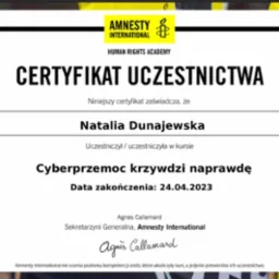 Certyfikat uczestnictwa w kursie Amnesty International 'Cyberprzemoc krzywdzi naprawdę' dla Natalii Dunajewskiej, z datą ukończenia 24.04.2023, podpisany przez Agnes Callamard.
