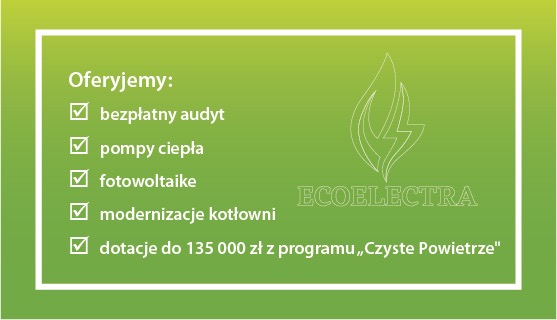 Grafika reklamowa firmy EcoElectra oferującej bezpłatny audyt, pompy ciepła, fotowoltaikę, modernizacje kotłowni oraz dotacje z programu Czyste Powietrze do 135 000 zł, na zielonym tle z logo firmy.