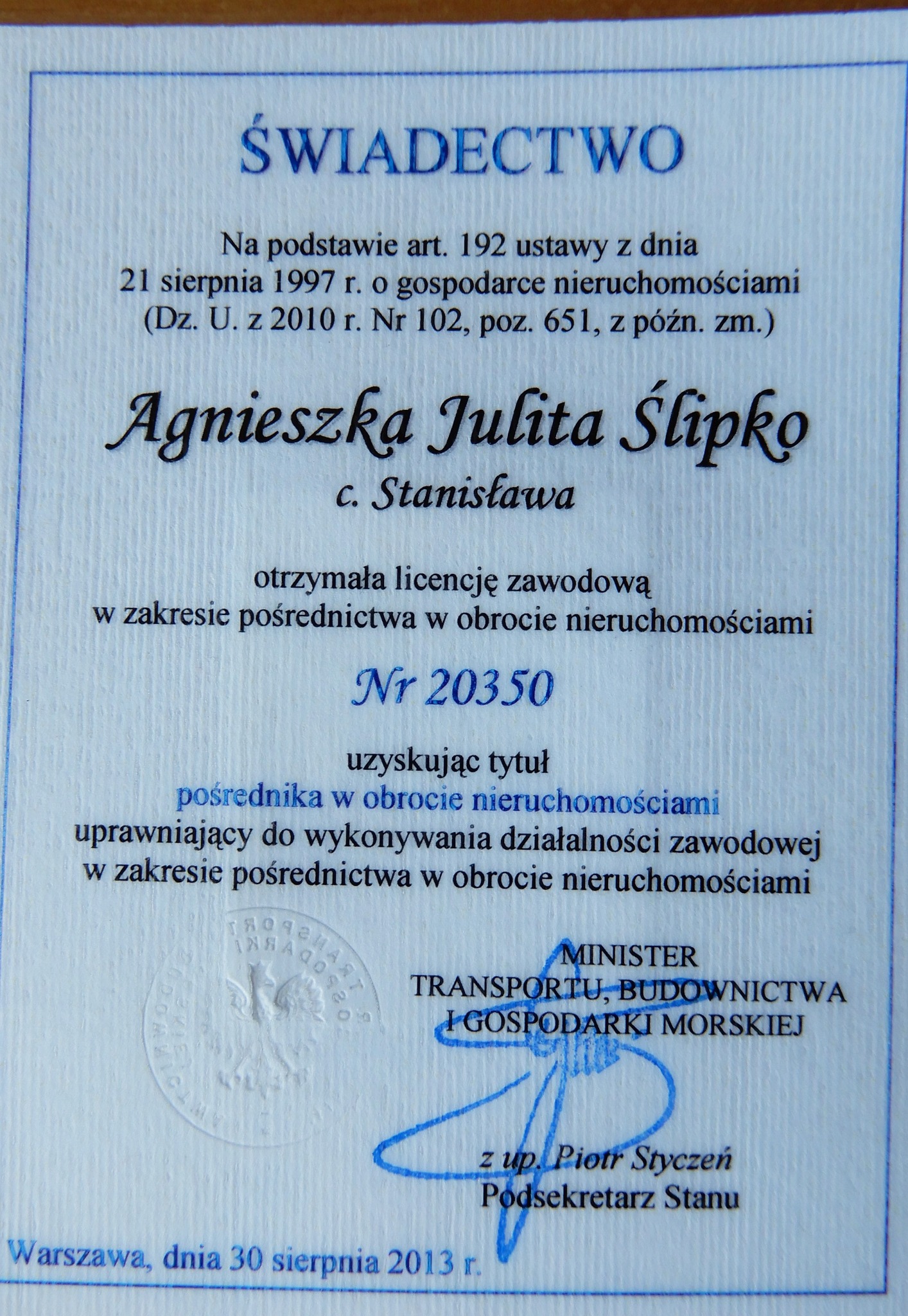 Świadectwo licencji zawodowej pośrednika w obrocie nieruchomościami dla Agnieszki Julity Ślipko, wydane w Warszawie 30 sierpnia 2013 r. Numer licencji 20350.