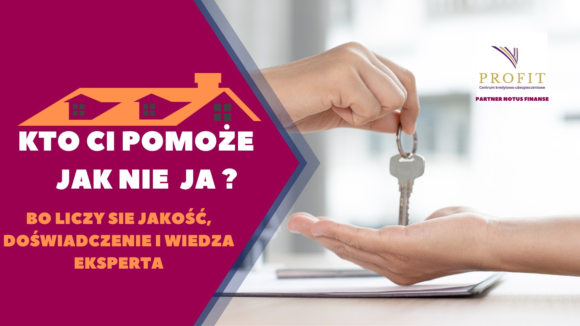 Dłoń wręcza klucze do domu; w tle logo firmy finansowej z hasłem 'Kto Ci pomoże jak nie ja?', sugerujące wsparcie eksperta.