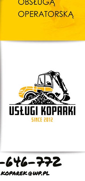 Grafika reklamowa z ilustracją żółto-czarnej koparki na tle hałdy ziemi, nad napisem 'USŁUGI KOPARKI SINCE 2012', poniżej numer telefonu i adres e-mail.