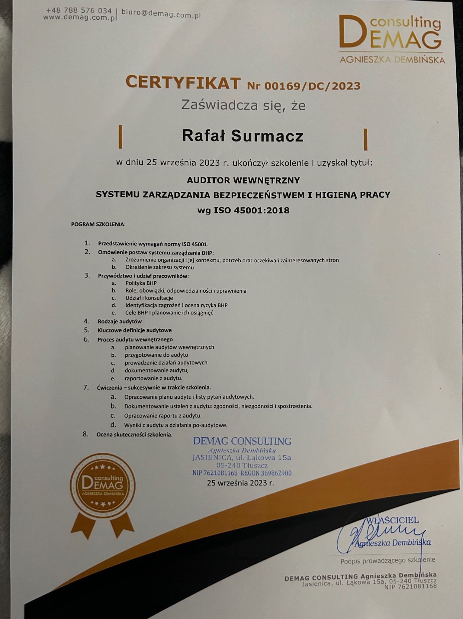 Certyfikat ukończenia szkolenia z zakresu systemu zarządzania bezpieczeństwem i higieną pracy wg ISO 45001:2018, wystawiony przez Demag Consulting dla Rafała Surmacza, potwierdzający uzyskanie...