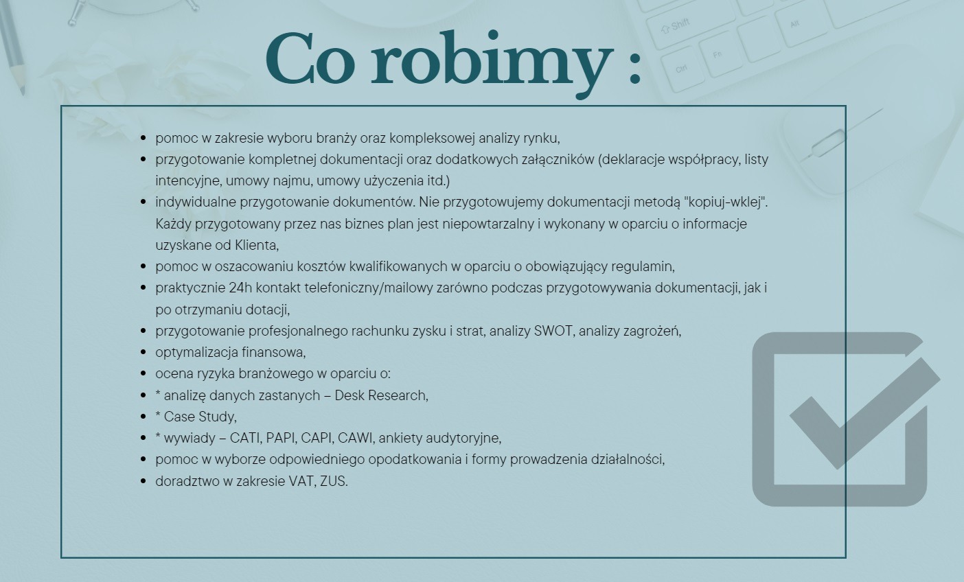 Prezentacja usług firmy: pomoc w wyborze branży, przygotowanie dokumentacji, indywidualne podejście, kontakt 24h, rachunek zysków i strat, optymalizacja finansowa, analiza ryzyka, doradztwo...