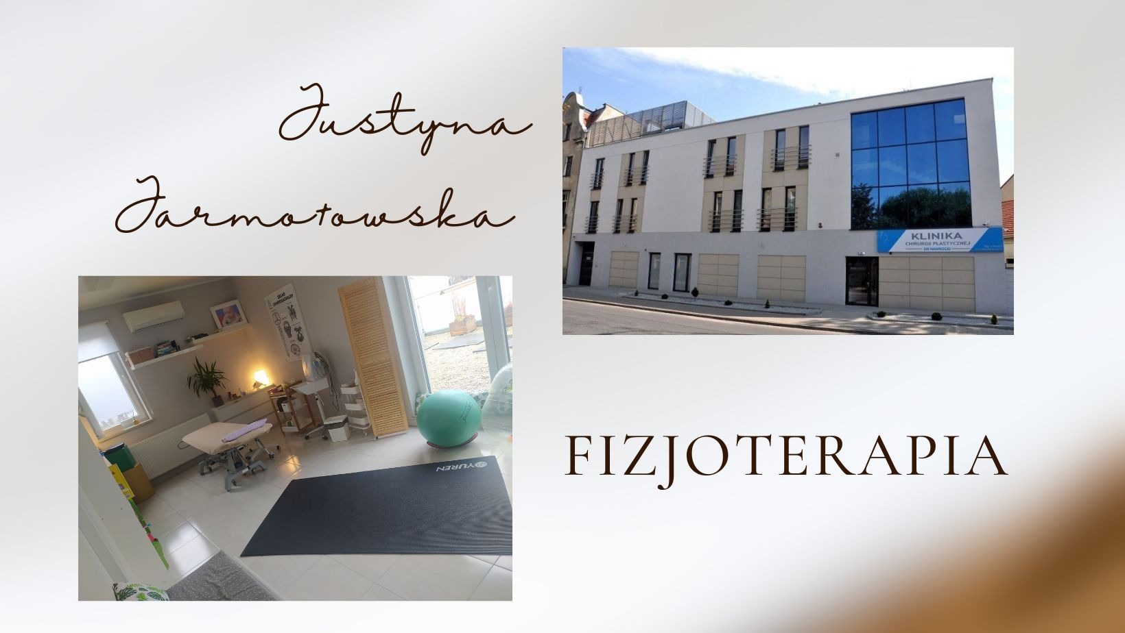 Kolaż zdjęć: Budynek kliniki chirurgii plastycznej, nazwisko Justyna Jarmotowska i gabinet fizjoterapii z kozetką, piłką do ćwiczeń i matą.