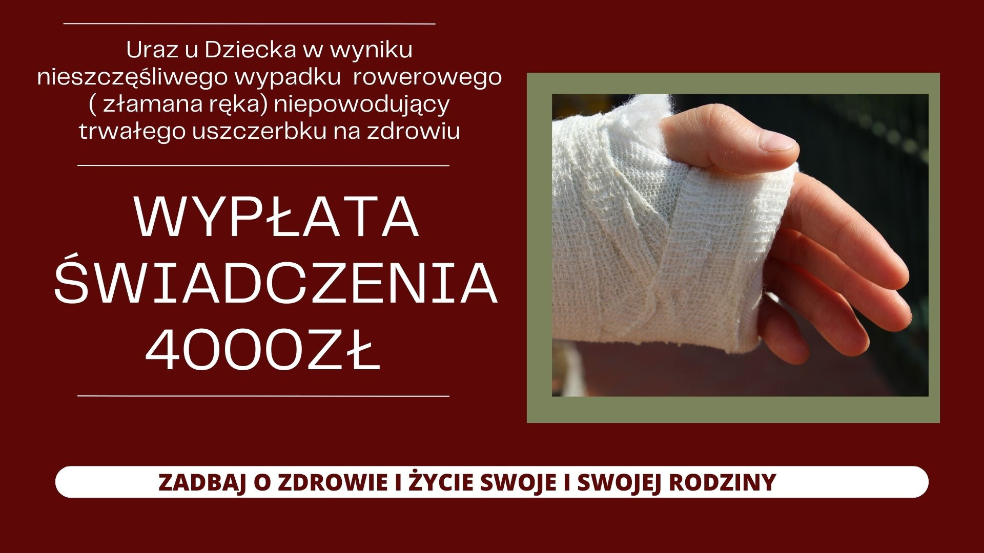 Grafika informacyjna z hasłem o wypłacie świadczenia 4000 zł w związku z urazem dziecka (złamaną ręką) po wypadku rowerowym, obok zdjęcie dłoni dziecka w gipsie.