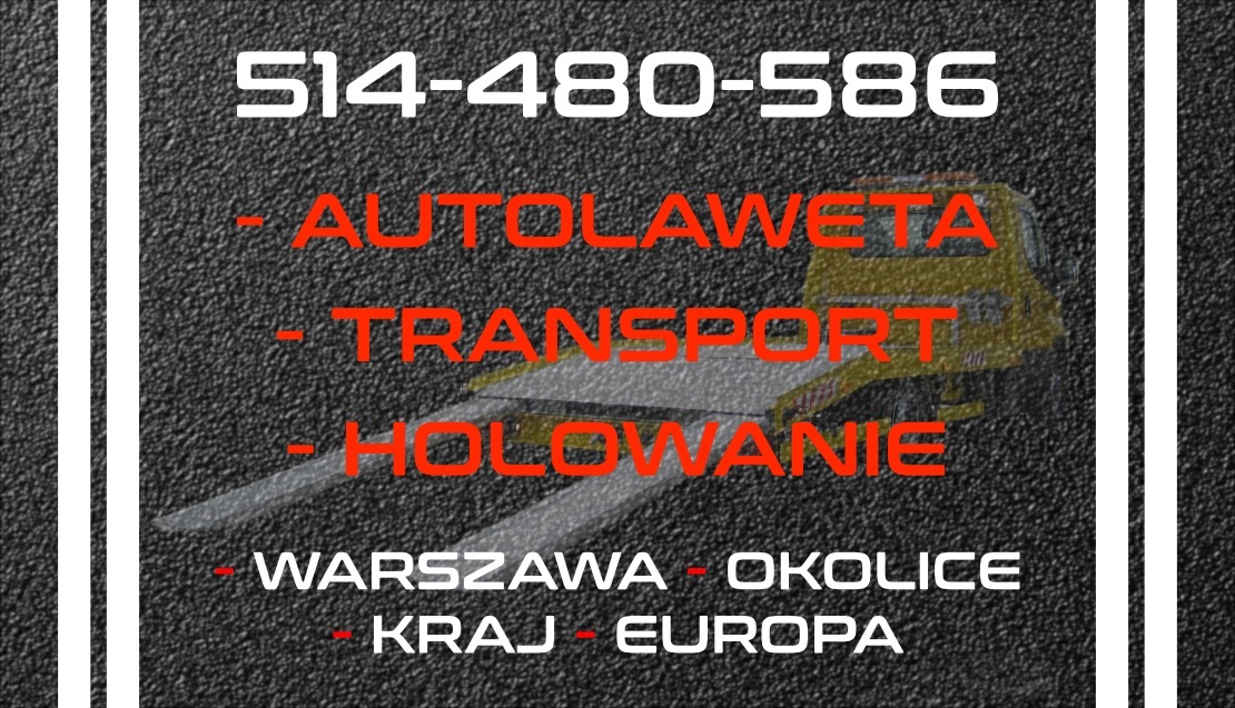 Grafika reklamowa z numerem telefonu i hasłami: autolaweta, transport, holowanie, Warszawa i okolice, kraj, Europa, na tle imitującym asfalt.