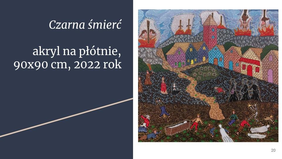 Obraz akrylowy na płótnie 90x90 cm z 2022 roku, przedstawiający scenę z czasów Czarnej Śmierci: kolorowe domy, postacie w strojach historycznych, pochody pogrzebowe i symboliczne wizje śmierci.