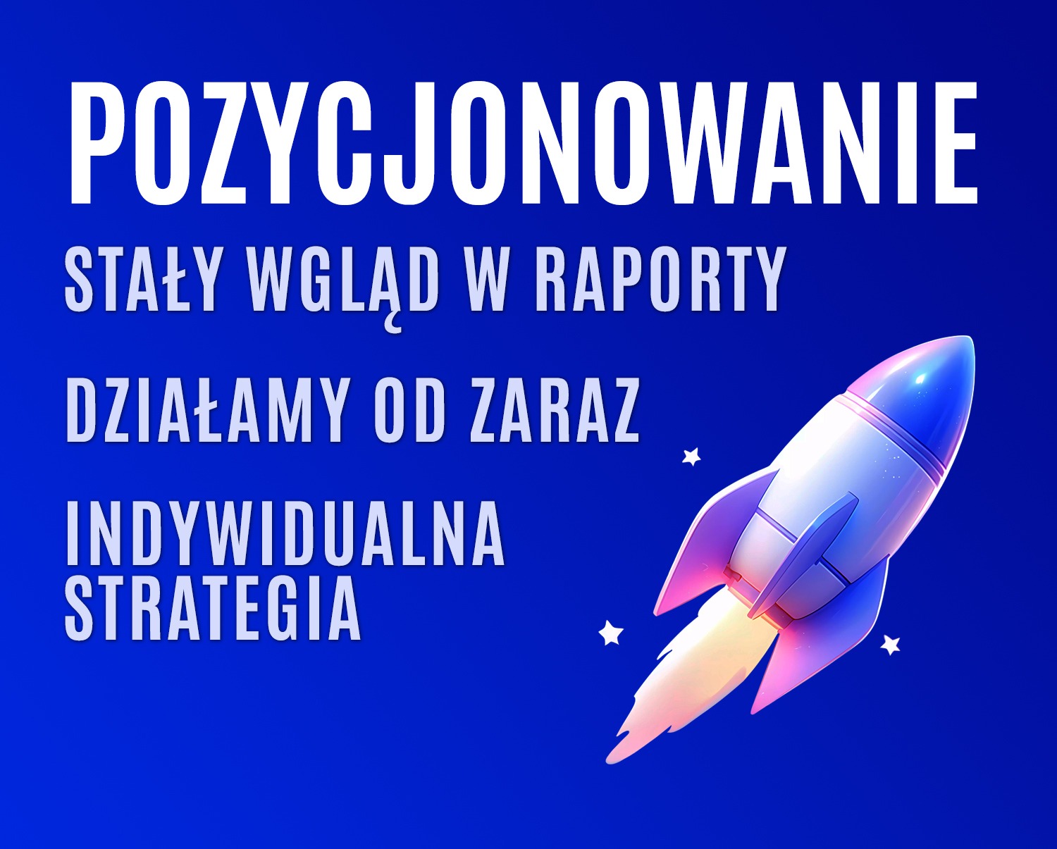 Grafika przedstawia biały napis 'Pozycjonowanie', 'Stały wgląd w raporty', 'Działamy od zaraz', 'Indywidualna strategia' oraz ilustrację startującej rakiety na niebieskim tle.
