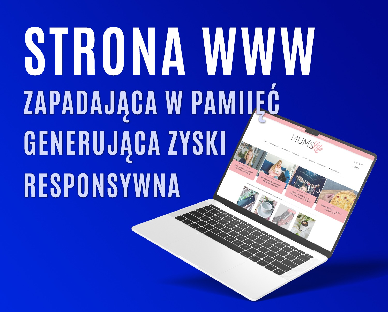 Laptop wyświetlający stronę internetową MumsLife na jaskrawym niebieskim tle. Tekst 'STRONA WWW ZAPADAJĄCA W PAMIĘĆ GENERUJĄCA ZYSKI RESPONSYWNA' nałożony na obraz.