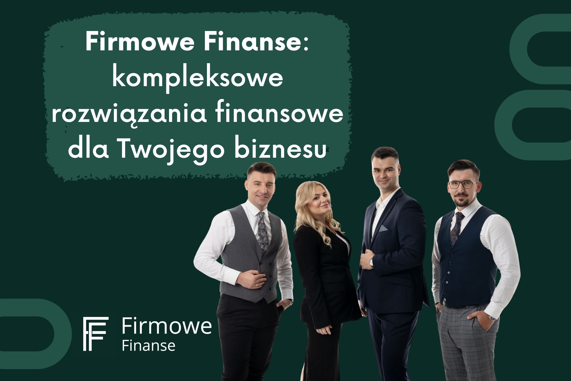 Profesjonalny zespół w eleganckich strojach prezentuje kompleksowe rozwiązania finansowe dla firm, na ciemnozielonym tle z logotypem Firmowe Finanse.