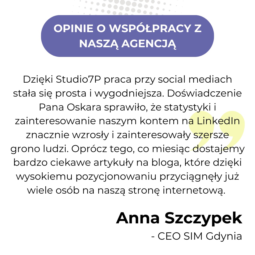 Tekst rekomendacji agencji marketingowej Studio7P od Anny Szczypek, CEO SIM Gdynia, dotyczący wzrostu zainteresowania kontem na LinkedIn i artykułów na blogu.