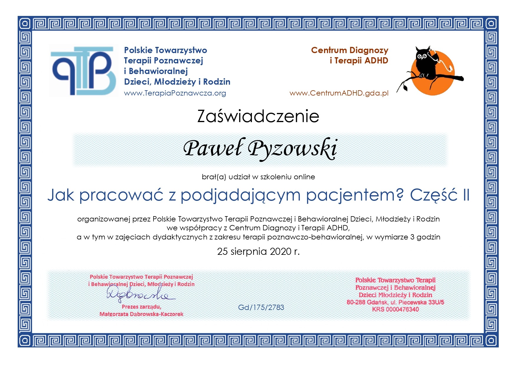 Skan zaświadczenia ukończenia szkolenia online 'Jak pracować z podjadającym pacjentem? Część II' przez Pawła Pyzowskiego, wydanego przez Polskie Towarzystwo Terapii Poznawczej i Behawioralnej...